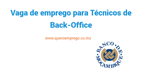 O Banco de Moçambique está a recrutar (3) Técnicos de Back-Office