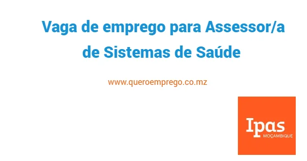 O Ipas Moçambique está a recrutar um (1) Assessor/a de Sistemas de Saúde