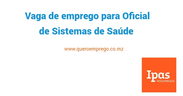 O Ipas Moçambique está a recrutar um (1) Oficial de Sistemas de Saúde