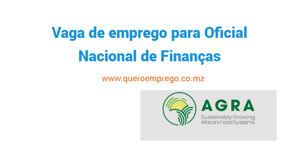 A AGRA está a recrutar (1) Oficial Nacional de Finanças