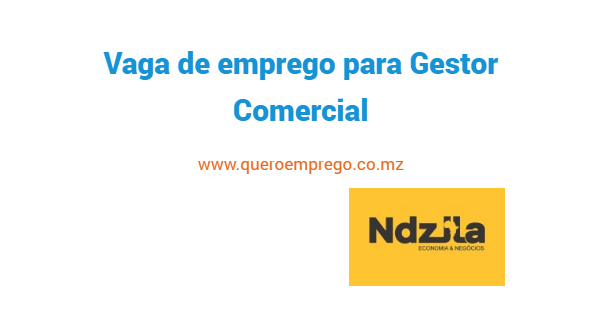 A Ndzila está a recrutar (1) Gestor Comercial