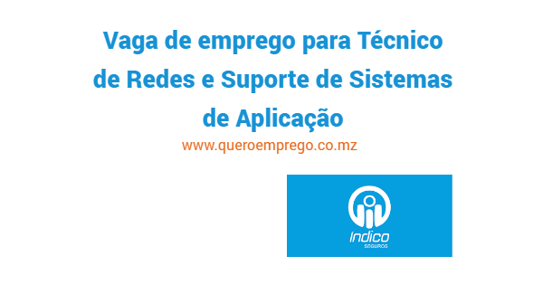 A Índico Seguros está a recrutar (1) Técnico de Redes e Suporte de Sistemas de Aplicação