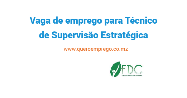 A FDC está a recrutar (1) Técnico de Supervisão Estratégica