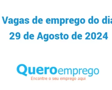 Vagas de emprego do dia 29 de Agosto de 2024. Candidata-se já!