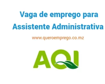 A AQI está a recrutar uma (1) Assistente Administrativa