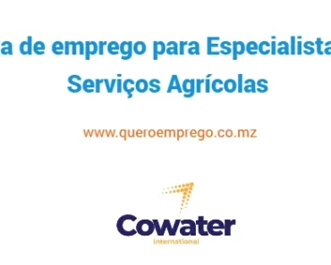 A Cowater está a recrutar (1) Especialista em Serviços Agrícolas