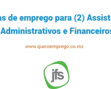 A JFS San está a recrutar (2) Assistentes Administrativos e Financeiros