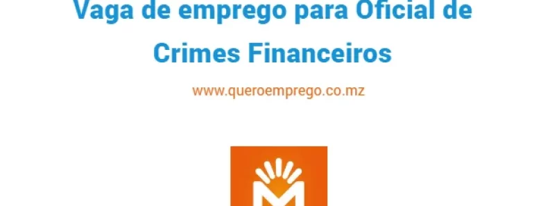 A M-MOLA está a recrutar (1) Oficial de Crimes Financeiros