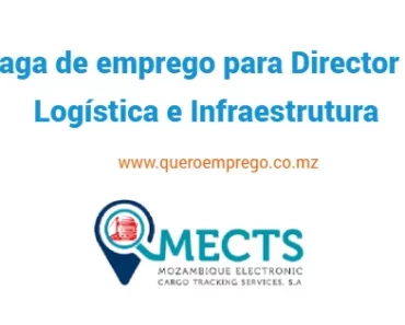 A MECTS está a recrutar (1) Director de Logística e Infraestrutura