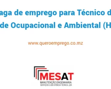 A MESAT está a recrutar (1) Técnico de Saúde Ocupacional e Ambiental (HSE)