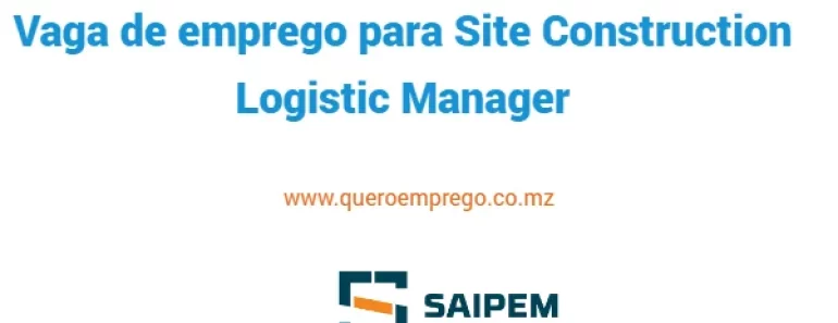 A Saipem está a recrutar (1) Site Construction Logistic Manager