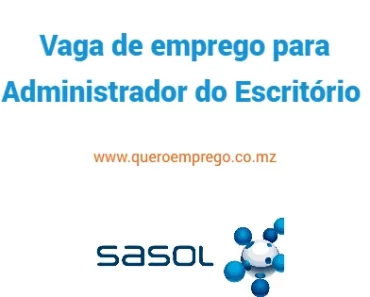 A Sasol está a recrutar (1) Administrador do Escritório