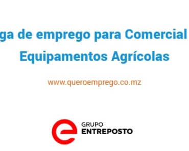 O Grupo Entreposto está a recrutar (1) Comercial de Equipamentos Agrícolas