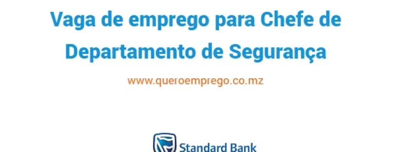 O Standard Bank está a recrutar (1) Chefe de Departamento de Segurança