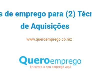 Vagas de emprego para (2) Técnicos de Aquisições