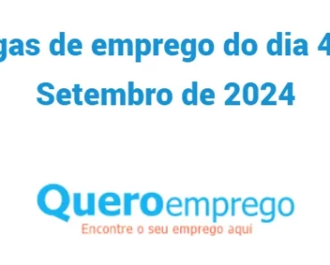 Vagas de emprego do dia 4 de Setembro de 2024. Candidata-se já!