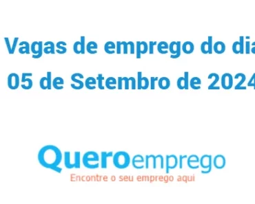 Vagas de emprego do dia 5 de Setembro de 2024. Candidata-se já!