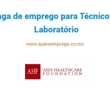 A AIDS Healthcare Foundation (AHF) está a recrutar (1) Técnico de Laboratório