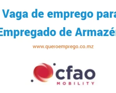 A CFAO Mobility Mozambique está a recrutar (1) Empregado de Armazém