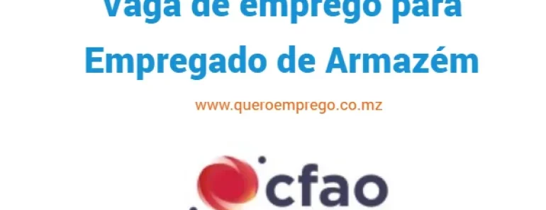 A CFAO Mobility Mozambique está a recrutar (1) Empregado de Armazém