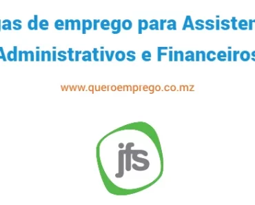 A JFS San está a recrutar (2) Assistentes Administrativos e Financeiros