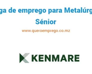 A Kenmare está a recrutar (1) Metalúrgico Sénior 