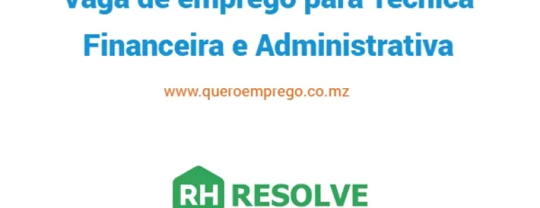 A RH resolve está a recrutar uma (1) Técnica Financeira e Administrativa