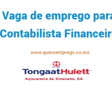 A Tongaat Hulett Moçambique está a recrutar (1) Contabilista Financeiro