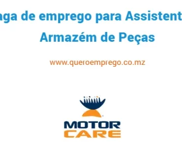 A Motorcare Moçambique está a recrutar (1) Assistente de Armazém de Peças