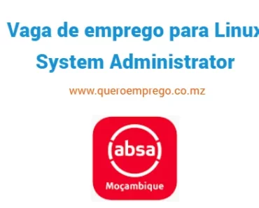 O Absa Bank Moçambique está a recrutar (1) Linux System Administrator