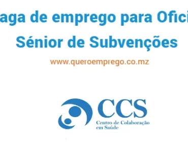 O CCS está a recrutar (1) Oficial Sénior de Subvenções