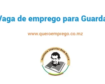 O Instituto Superior Dom Bosco (ISDB) está a recrutar (1) Guarda